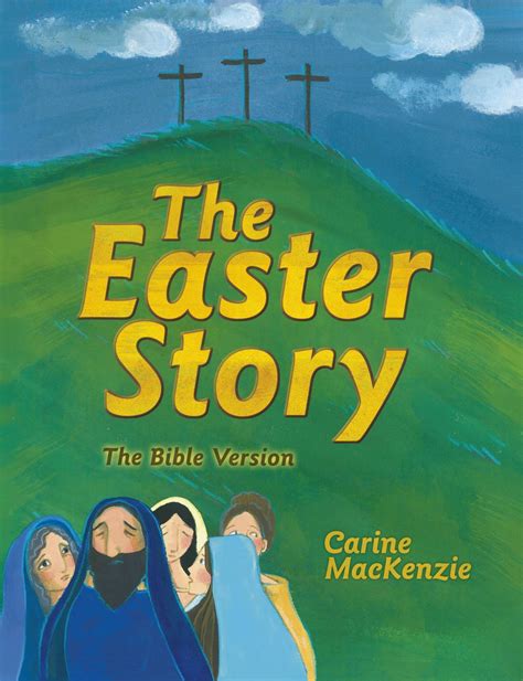The Easter Story The Bible Version By Carine Mackenzie Christian