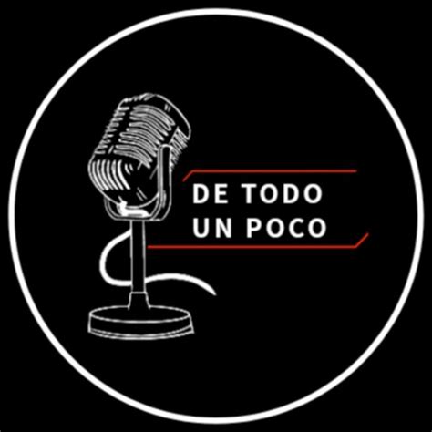 De Todo Un Poco Podcast Podcast On Spotify