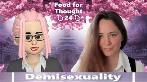food for thought 24 demisexuality with iva🍐 youtube