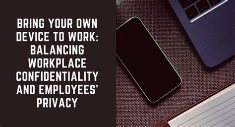 Bring Your Own Device Workplace Confidentiality And Employees Privacy