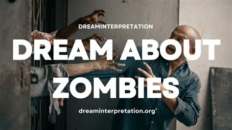 Unlocking The Meaning Of Dreaming About Zombies A Comprehensive Guide