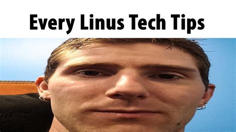 Every Linus Tech Tips Video Youtube