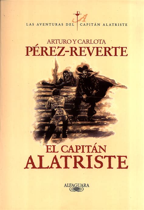 El Capitán Alatriste Web Oficial De Arturo Pérez Reverte