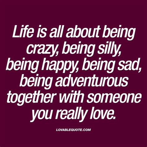 Life is all about being crazy, being silly, being happy | Relationship 
