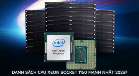 Danh Sách Cpu Xeon Socket 1150 Mạnh Nhất 2022 2023