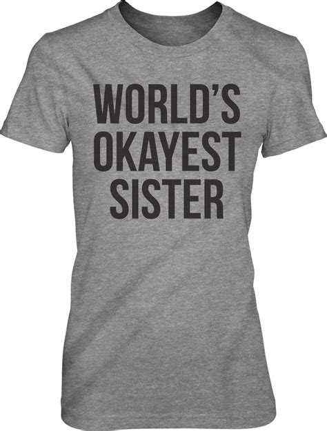 Worlds Okayest Sister T Shirt Funny Sisters By