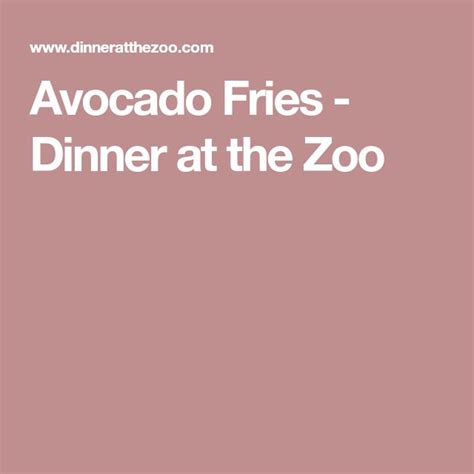 Avocado Fries Dinner At The Zoo Avocado Fries Avocado Fries