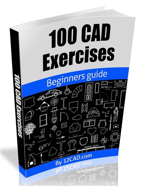 100 Cad Exercises Learn By Practicing Engineering Books