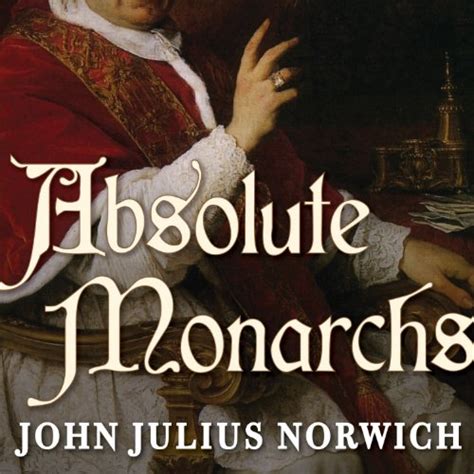 Absolute Monarchs A History Of The Papacy Audible Audio