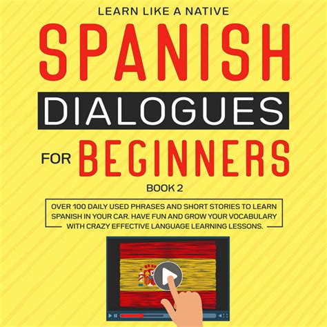 Spanish Dialogues For Beginners Book 2 Over 100 Daily Used Phrases And