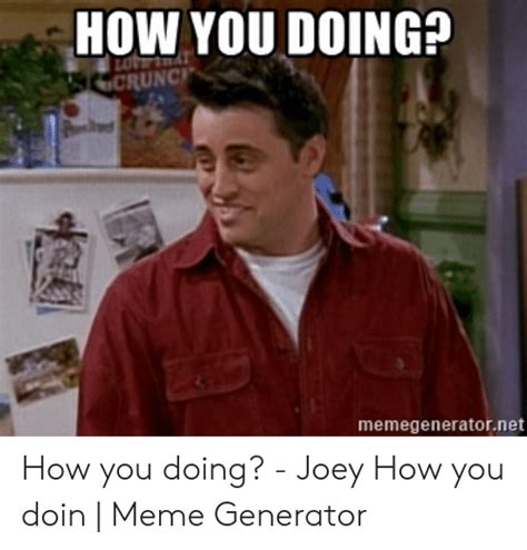 How You Doing Memegeneratornet How You Doing Joey How You Doin