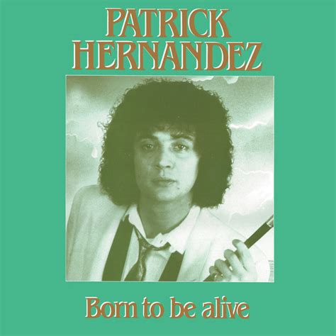 Born To Be Alive Single By Patrick Hernandez Spotify