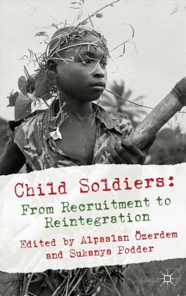 Child Soldiers From Recruitment To Reintegration By Alpaslan ïzerdem