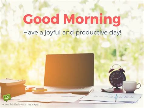 Good Morning Have A Joyful And Productive Day Motivational Morning