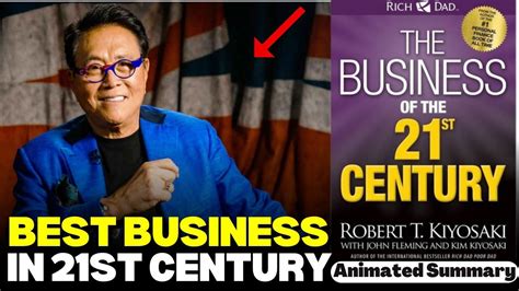 the business of the 21st century animated summary by robert kiyosaki youtube