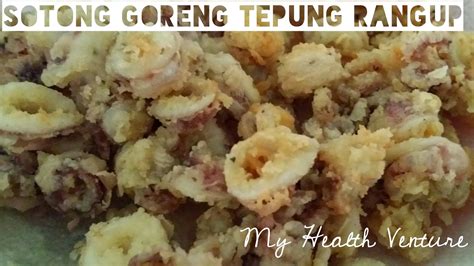 Jom follow resepi yang dikongsikan oleh nurul faidha di laman facebook. MY Health Venture: Resepi Sotong Goreng Tepung Rangup ...