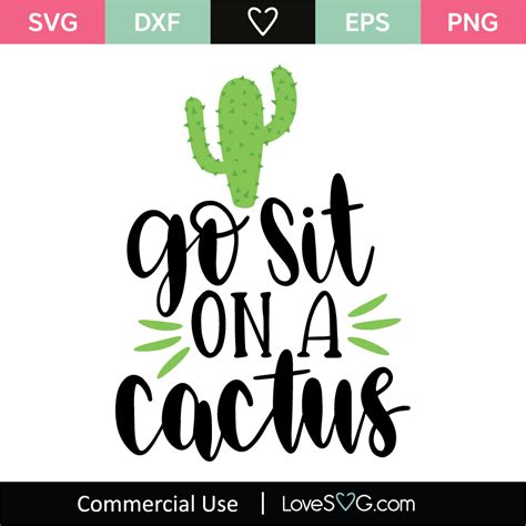 The cactus flower is one of those interesting blooms that symbolizes two opposite meanings in one package. Go Sit On A Cactus SVG Cut File - Lovesvg.com