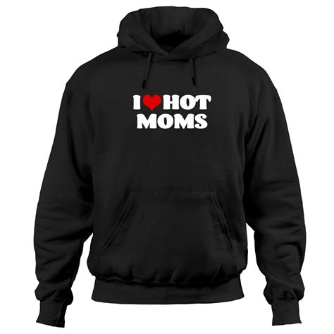 i love hot moms hoodie starting at 25 99 by zwhy
