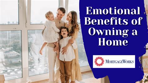 Homeownership: A Path to Financial, Personal, and Emotional Benefits