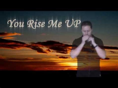 You raise me up, to walk on stormy seas; You Rise Me Up - Harmonica - YouTube