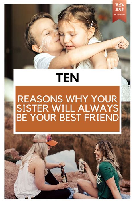 10 reasons why your sister will always be your best friend best friends your best friend sisters