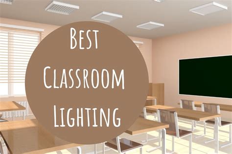 The Best Classroom Lighting And Its Effect On Learning A Tutor
