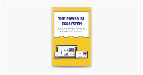 The Power Bi Ecosystem Build And Modify Power Bi Reports On Your Own En Apple Books