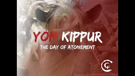 Yom Kippur 2017 The Day Of Atonement Yeshua And The Two Goats Youtube
