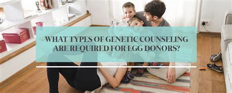 What Types Of Genetic Counseling Are Required For Egg Donors Western