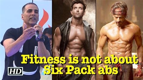 Fitness Is Not About Six Pack Abs Akshay Kumar Six Pack Abs Abs Fitness