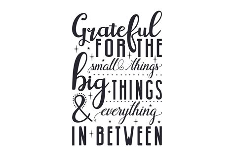 Grateful For The Small Things Big Things And Everything In Between