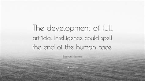 Stephen Hawking Quote The Development Of Full Artificial Intelligence