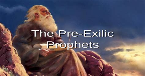 The Pre Exilic Prophets General Overview The Old Testament Prophets