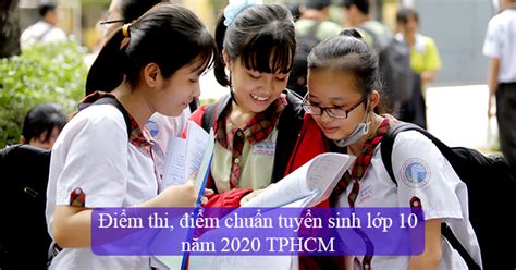 Xem và tra cứu điểm thi tuyển sinh lớp vào 10 (vào ptth, vào cấp 3 chuyên) năm 2020 nhanh nhất, sớm nhất và chính xác nhất. Điểm thi, điểm chuẩn tuyển sinh lớp 10 năm 2020 TPHCM ...