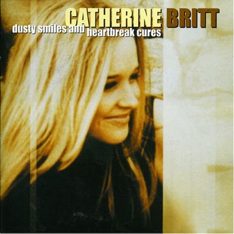 Catherine Britt Dusty Smiles And Heart Break Cures Cd Import