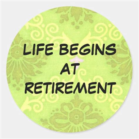 Retirement Life Begins At Retirement Classic Round Sticker Zazzle