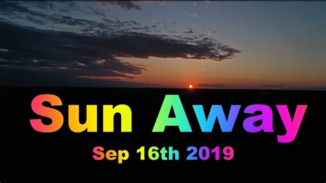 Sun Away Sep 16th 2019 Youtube