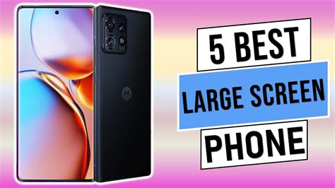 Best Large Screen Phone In 2023 Top 5 Best Large Screen Smartphone