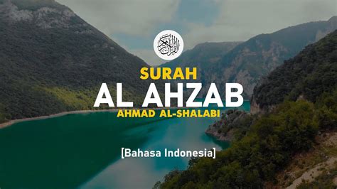 Surah Al Ahzab Ahmad Al Shalabi 033 I Bacaan Quran Merdu Youtube