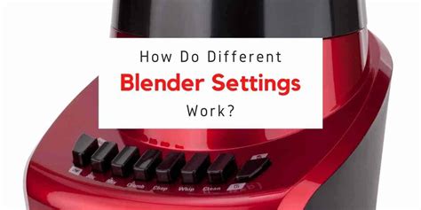 How Do Different Blender Settings Work Blending Gadgets