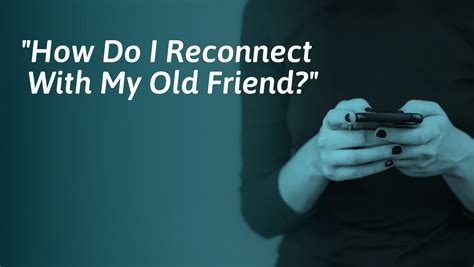 How To Reconnect With A Friend With Message Examples