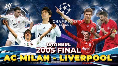 Complete overview of ac milan vs liverpool (champions league final stages) including video. 2005 AC MILAN - LIVERPOOL CHAMPIONS LEAGUE FINAL ...
