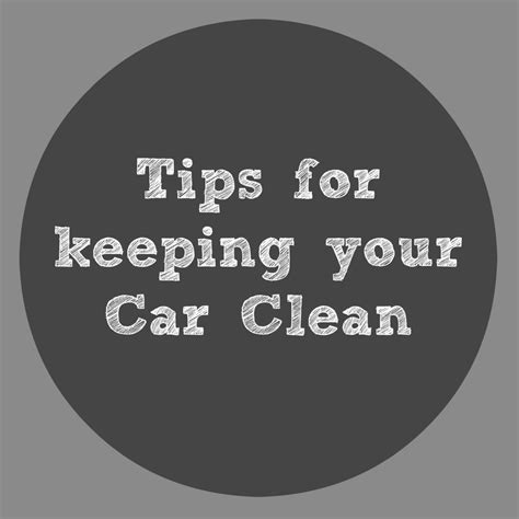 Tips For Keeping Your Car Clean My Crazy Savings
