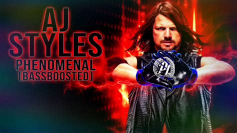 Wwe Aj Styles Phenomenal Official Theme Song Bass Boosted Youtube