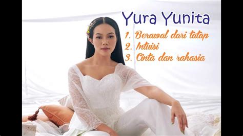 Intuisi Berawal Dari Tatap Cinta Dan Rahasia ~ Yura Yunita Album Youtube