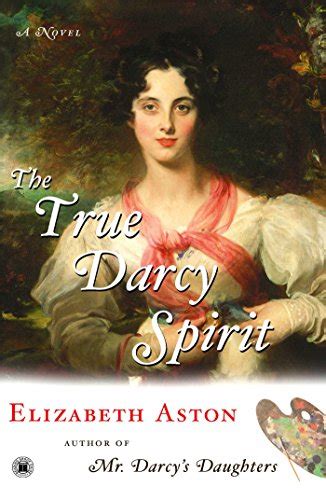 The True Darcy Spirit A Novel Darcy Series Book 3 Kindle Edition By Aston Elizabeth