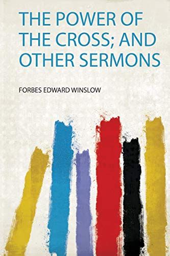 The Power Of The Cross And Other Sermons By Forbes Edward Winslow