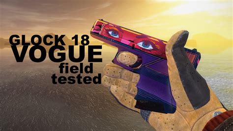 Glock 18 Vogue Field Tested Showcase Youtube