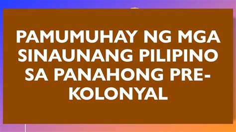 Pamumuhay Ng Mga Sinaunang Pilipino Sa Panahong Pre Kolonyal Youtube