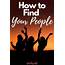 How To Find Your People With These Simple Steps  ReachingSelf